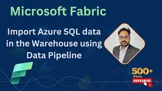 Microsoft Fabric: Import Azure SQL Data to Warehouse | Multiple tables  using Pipeline