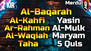 Surah Al Fatihah, Al Baqarah, Al Kahfi, Yasin, Ar Rahman, Al Waqiah, Al Mulk, Maryam, Taha, 5 Quls