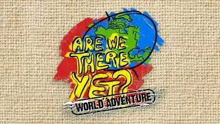 Are We There Yet - Travel Kids TV Show -  Trailer