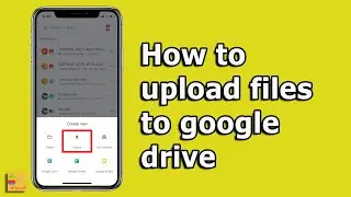 How to upload in google drive | How to upload a file to google drive