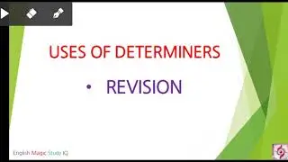 USES OF DETERMINERS - REVISION