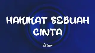 Hakikat Sebuah Cinta - Iklim (Lyric Video)