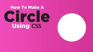 How To Make A Circle Using CSS | CSS Shapes