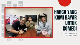 HARGA YANG KAMI BAYAR UNTUK KOMEDI feat ADRIANO QALBI & COKI PARDEDE