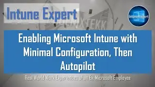Enabling Microsoft Intune with Minimal Configurations & Autopilot v2