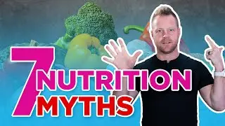 Don’t Fall For These 7 Nutrition Myths
