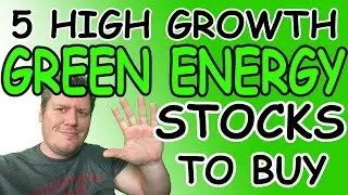 5 Green Energy Stocks To Buy For High Growth