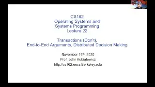 CS162 Lecture 22: Transactions (Con't), End-to-End Arguments, Distributed Decision Making