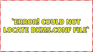 Ubuntu: `Error! Could not locate dkms.conf file` (4 Solutions!!)