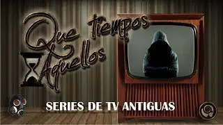 Que tiempos aquellos  Series de TV
