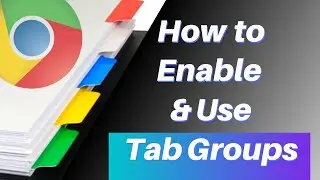*NEW FEATURE* Google Chrome Tab Groups!