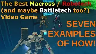 The Best Macross / Robotech (and maybe Battletech too?) Video Game, Seven Examples of How!