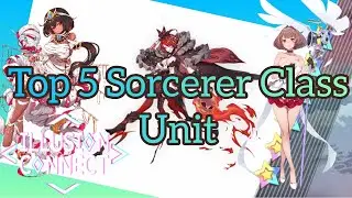 Illusion Connect Global: Top 5 Sorcerer Class Unit [Tier List]