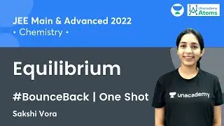 Equilibrium | One Shot | #BounceBack Series | Unacademy Atoms | Sakshi Vora