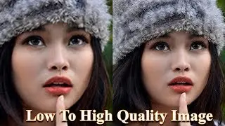 Low To High Quality Resolution Photo In Photoshop