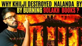 Real Reason of Khilji Destroying Nalanda University  😳 || Why 90 Lakh Books Burned ?  || Part-1