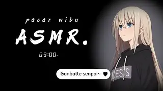Punya Pacar WIBU | Main game apa? Nonton anime aja yuk | ASMR Girlfriend Kanojo Indonesia