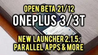 OxygenOS Open Beta 21/12 for OnePlus 3/3T - New OnePlus Launcher 2.1.5, Parallel Apps & More