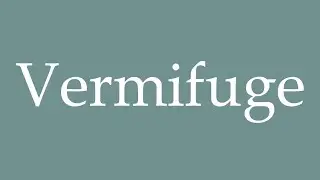How to Pronounce ''Vermifuge'' (Dewormer) Correctly in French