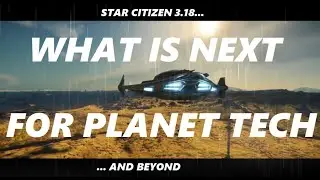 What's NEXT for Star Citizen's Planet Tech ?