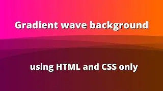 Gradient wave background using HTML and CSS only