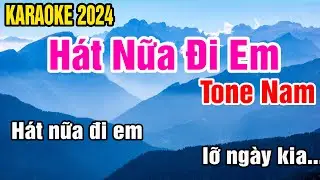 Hát Nữa Đi Em Karaoke Tone Nam Nhạc Sống gia huy beat