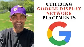 How to Utilize Placements in your Google Display Network Ads
