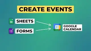 Automatically Create Google Calendar Events from Google Sheets / Google Forms