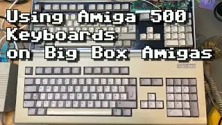 Using Amiga 500 Keyboards with Big Box Amigas