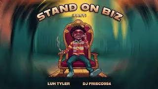 Luh Tyler - Stand On Biz (Fast) [Official Audio]