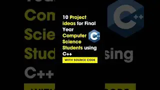 10 PROJECT ideas for FINAL YEAR Computer Science Students using C++: 