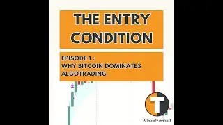 The Entry Condition - Episode 1 - Why Bitcoin dominates algoritmic trading