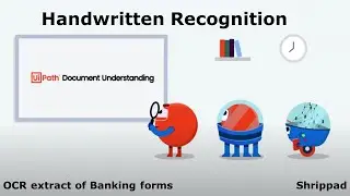 Handwritten Recognition : OCR extract of Banking forms using UiPath | Shrippad Mhaddalkar