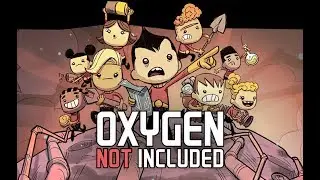 Oxygen Not Included. Часть 2