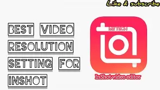 Best Settings for Video Resolution in InShot | InShot video Editor