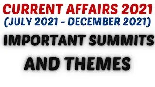 Current Affairs 2021 | Summits 2021 (July 2021 December 2021)