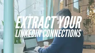 How to extract your LinkedIn Connections Automatically