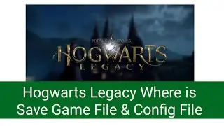 Hogwarts Legacy Where Is The Save Game & Config Files Located On PC