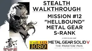 Metal Gear Solid V: The Phantom Pain Stealth Walkthrough - Mission #12 - Huge Story Mission S-RANK