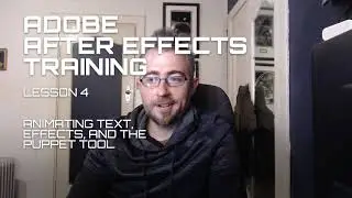 Adobe After Effects Beginner Training - Lesson 4 - Animating text, effects, and the puppet tool