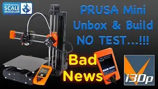PRUSA Mini Unbox, Build and Review - Bad News...!!!