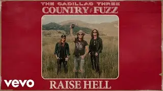 The Cadillac Three - Raise Hell (Audio)