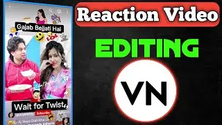 Reaction Video Kaise Edit Kare | How To Edit Reaction Video In VN Editor | Reaction Video VN Editor