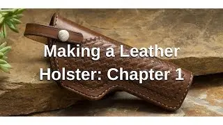 Making a Leather Holster Chapter 1: Creating the Pattern and Cutting Out the Holster