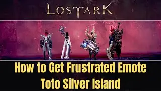 Frustrated Emote Lost Ark - How to Get Frustrated Emote | Where is The Location.