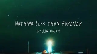 Dallin Hatch - nothing less than forever (Lyrics)