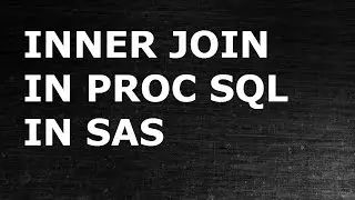SQL Inner join in SAS|PROC SQL|SAS