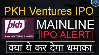 PKH Ventures IPO Announced ll Upcoming Mainline IPO ll Details Announced