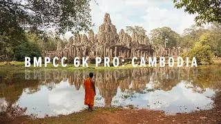 BMPCC Cinematic 6K Pro: Cambodia