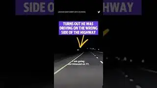 Driver calls 911 to report a car going the wrong-way, not realizing it was him. 